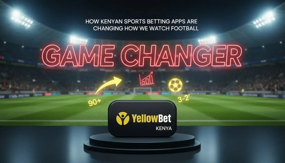 How Kenyan Sports Betting Apps Are Changing How We Watch Football Sports betting
